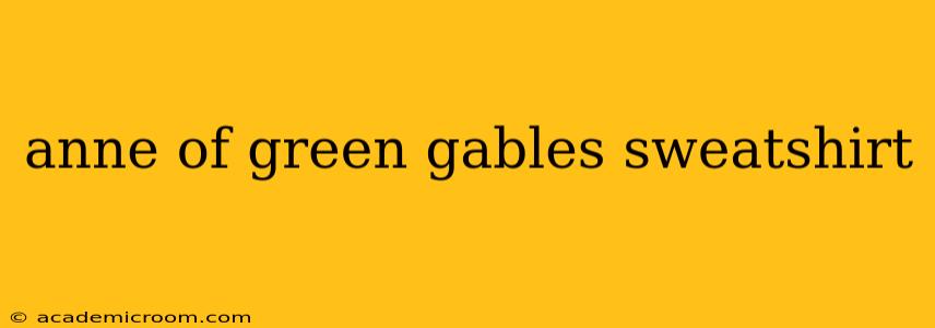 anne of green gables sweatshirt