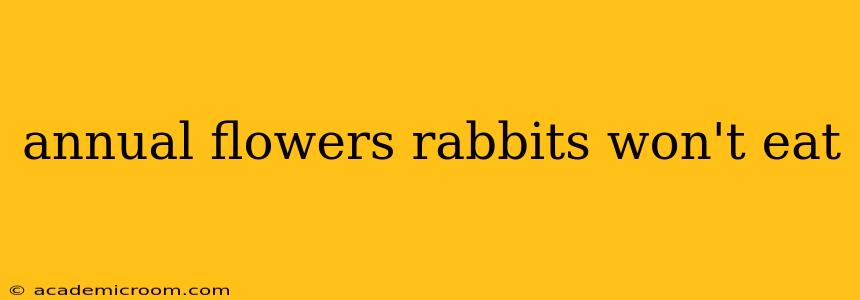 annual flowers rabbits won't eat