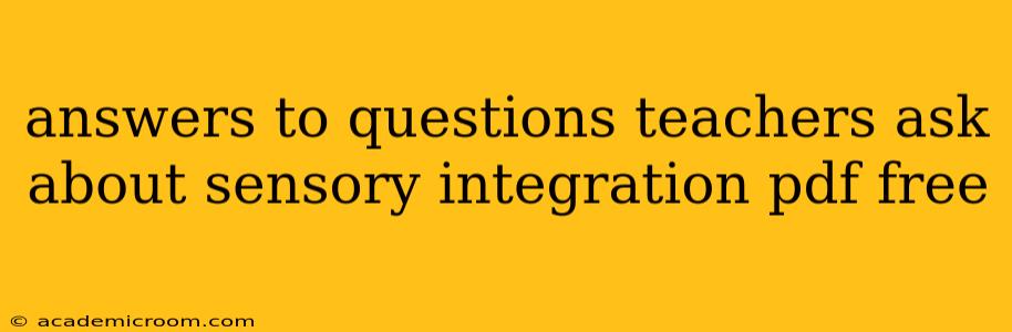 answers to questions teachers ask about sensory integration pdf free