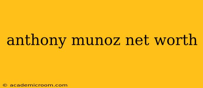 anthony munoz net worth