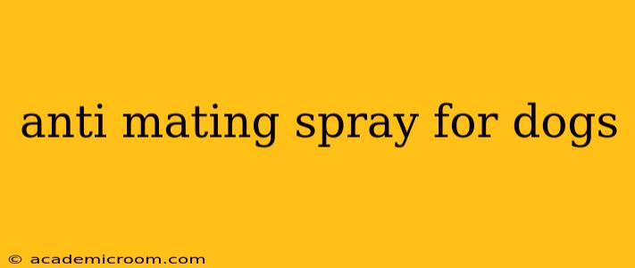 anti mating spray for dogs