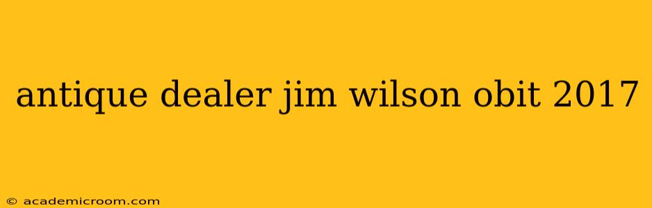 antique dealer jim wilson obit 2017