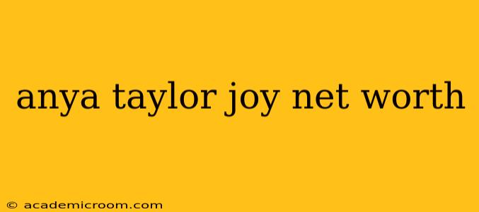 anya taylor joy net worth