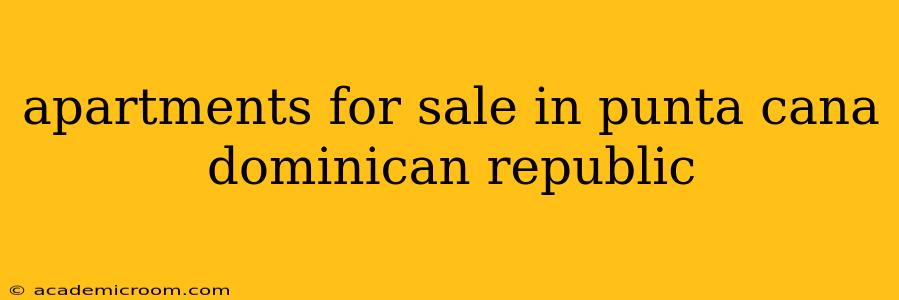 apartments for sale in punta cana dominican republic