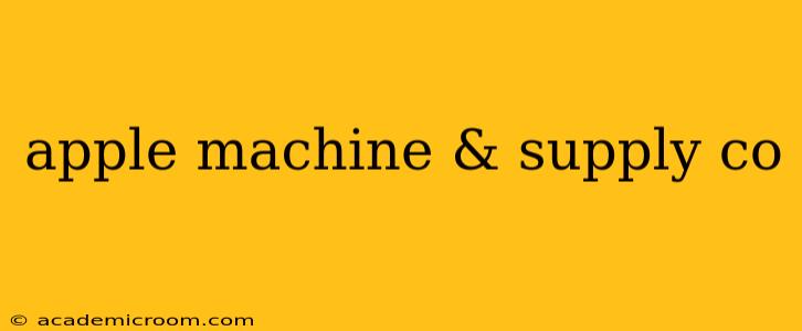 apple machine & supply co