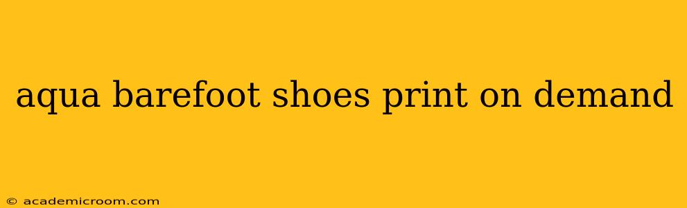 aqua barefoot shoes print on demand