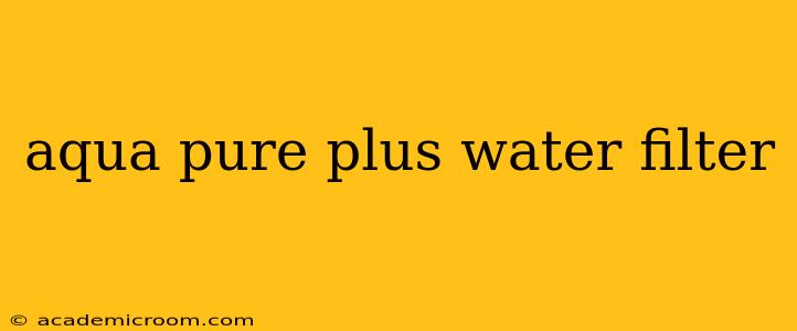 aqua pure plus water filter