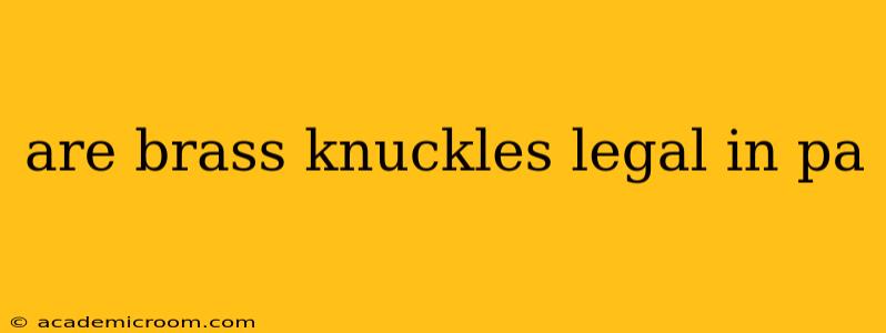 are brass knuckles legal in pa