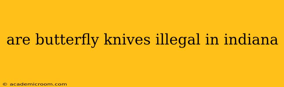 are butterfly knives illegal in indiana