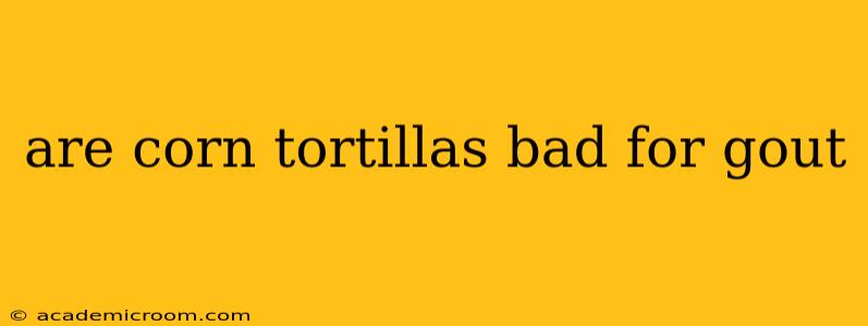 are corn tortillas bad for gout