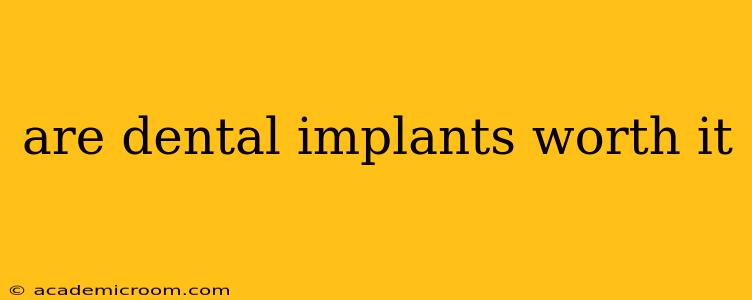are dental implants worth it