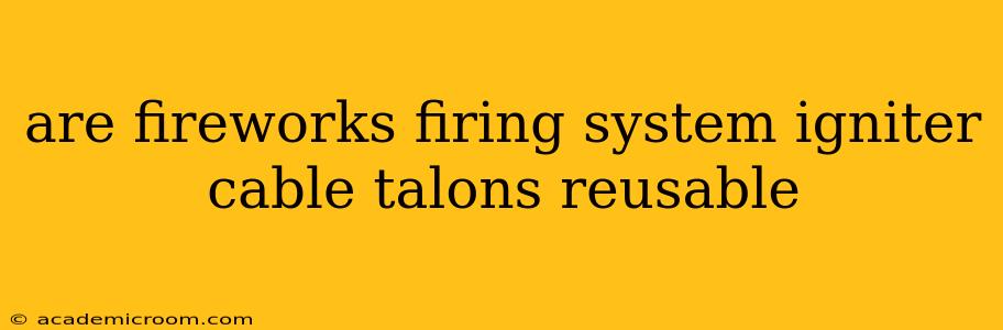 are fireworks firing system igniter cable talons reusable