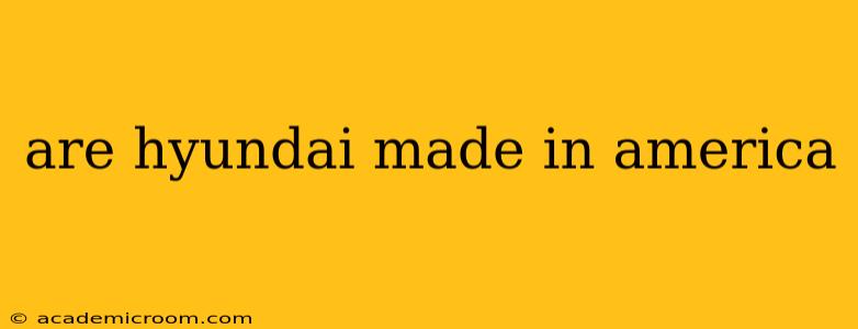 are hyundai made in america