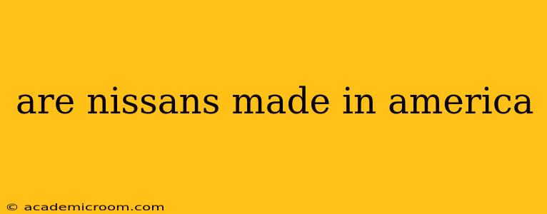 are nissans made in america