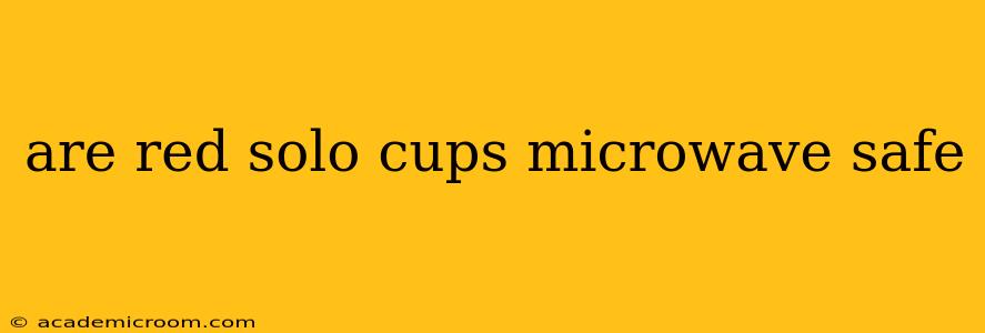 are red solo cups microwave safe