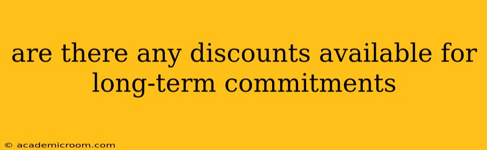 are there any discounts available for long-term commitments