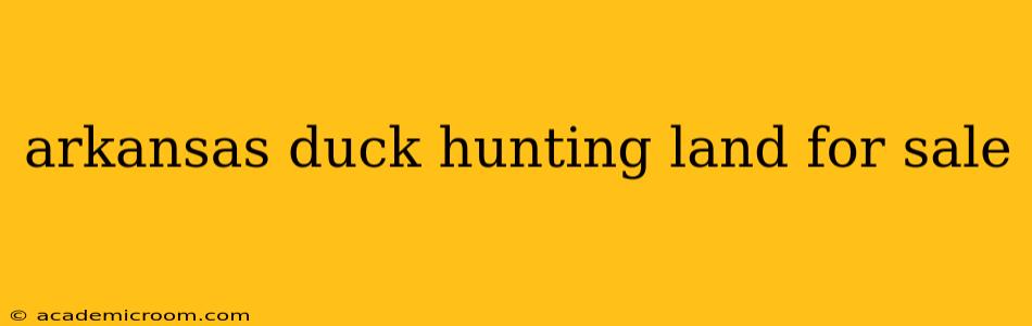 arkansas duck hunting land for sale
