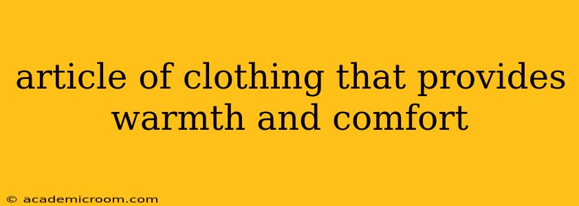 article of clothing that provides warmth and comfort
