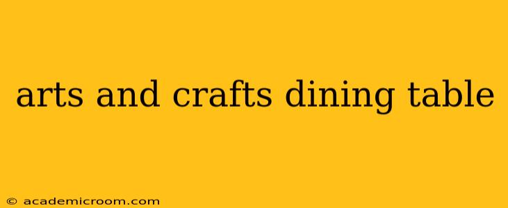 arts and crafts dining table
