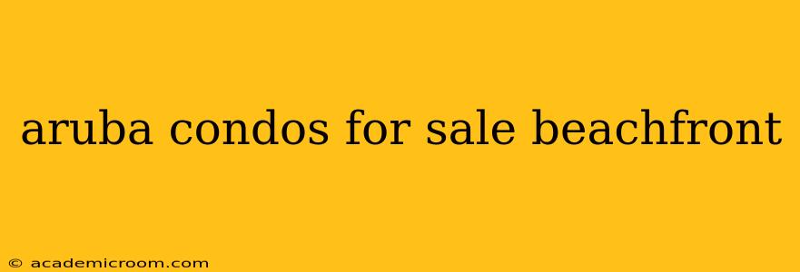 aruba condos for sale beachfront