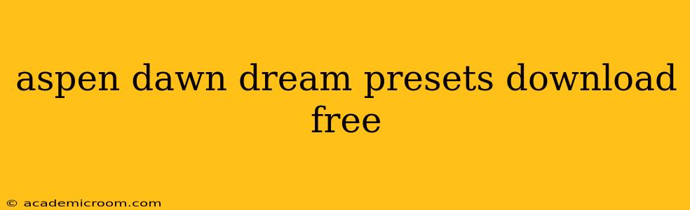 aspen dawn dream presets download free