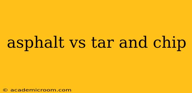 asphalt vs tar and chip