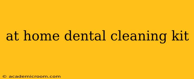 at home dental cleaning kit