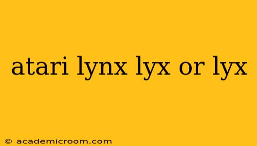 atari lynx lyx or lyx