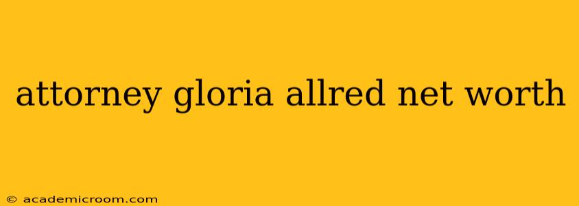 attorney gloria allred net worth