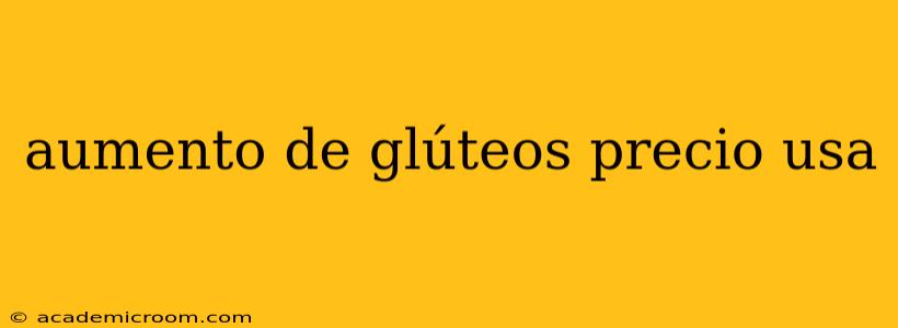 aumento de glúteos precio usa
