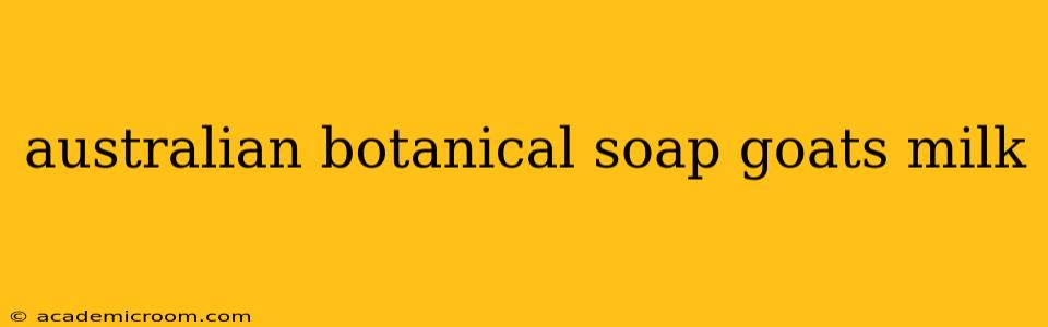 australian botanical soap goats milk