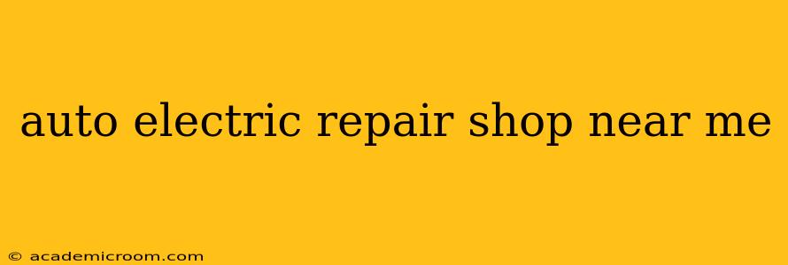 auto electric repair shop near me