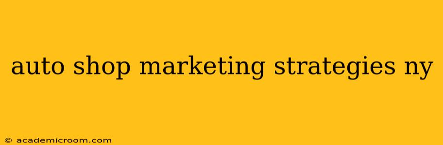 auto shop marketing strategies ny