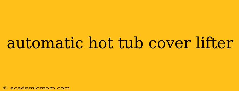 automatic hot tub cover lifter