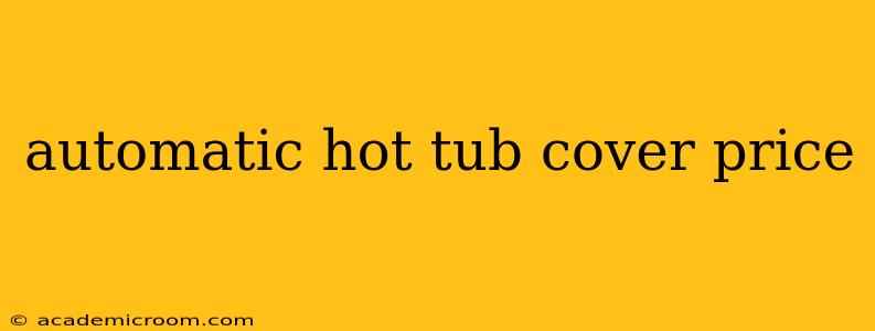 automatic hot tub cover price