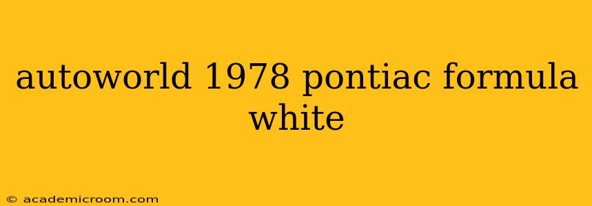 autoworld 1978 pontiac formula white