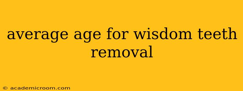 average age for wisdom teeth removal