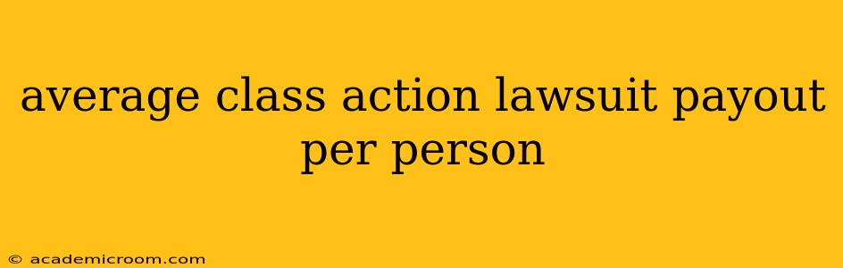 average class action lawsuit payout per person