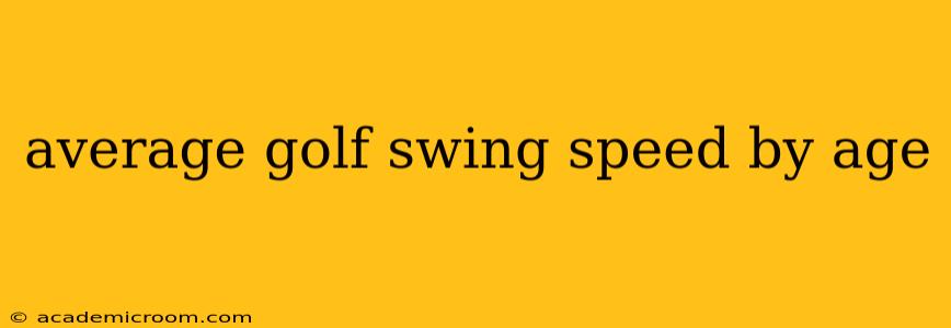 average golf swing speed by age