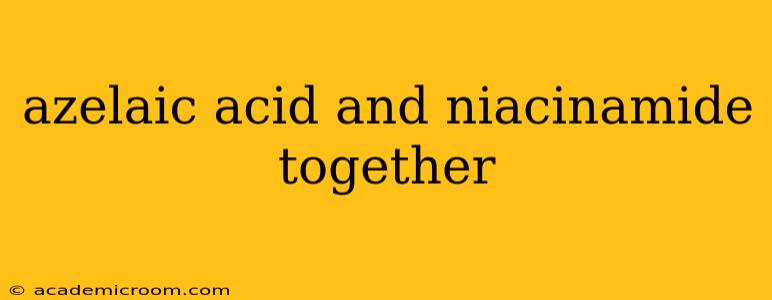 azelaic acid and niacinamide together