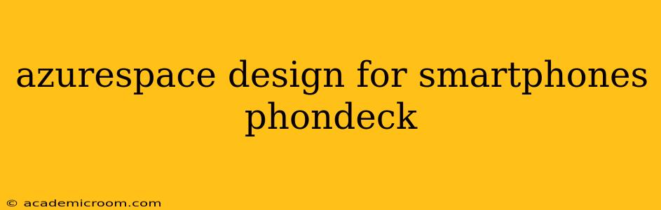 azurespace design for smartphones phondeck
