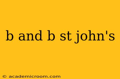 b and b st john's