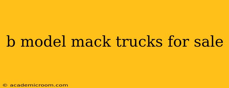 b model mack trucks for sale
