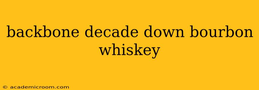 backbone decade down bourbon whiskey