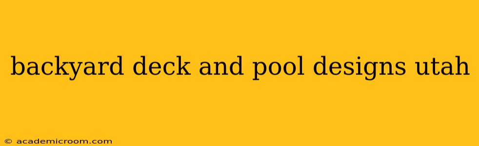 backyard deck and pool designs utah