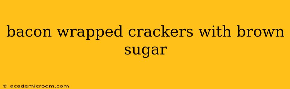bacon wrapped crackers with brown sugar