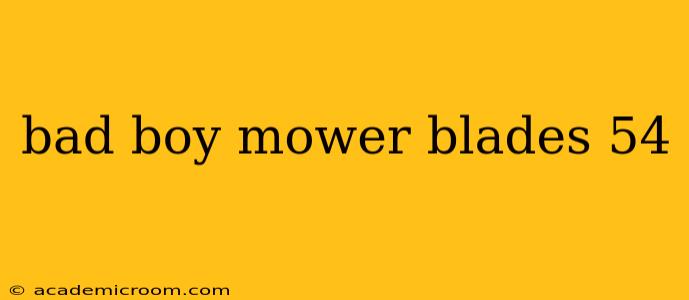 bad boy mower blades 54