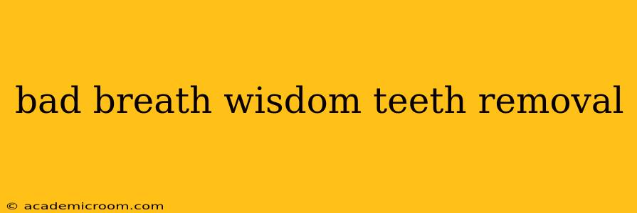 bad breath wisdom teeth removal