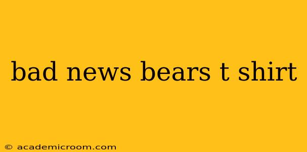 bad news bears t shirt