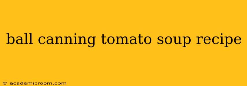 ball canning tomato soup recipe